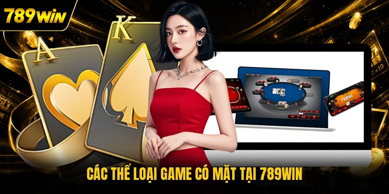 Các thể loại game có mặt tại 789WIN