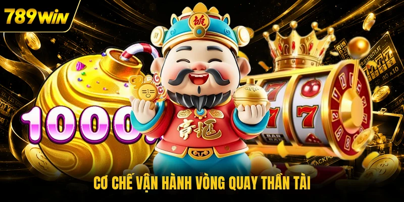Cơ chế vận hành vòng quay Thần Tài