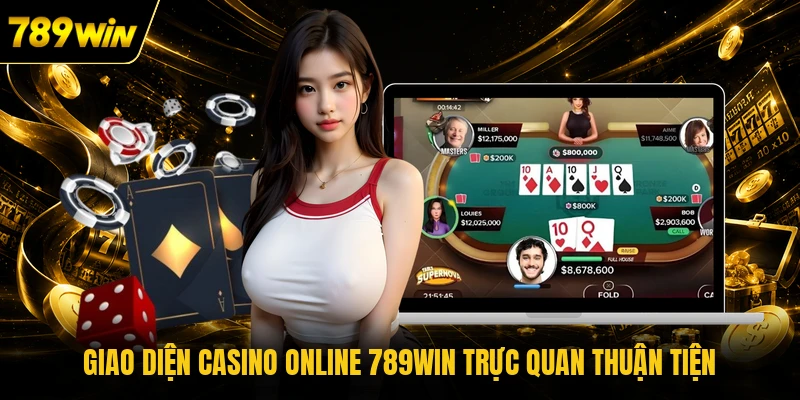Giao diện casino online 789WIN trực quan thuận tiện 