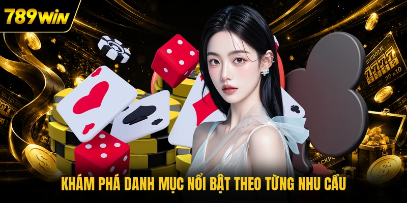 Khám phá danh mục nổi bật theo từng nhu cầu