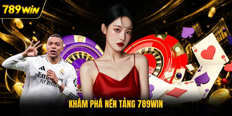 Khám phá nền tảng 789WIN