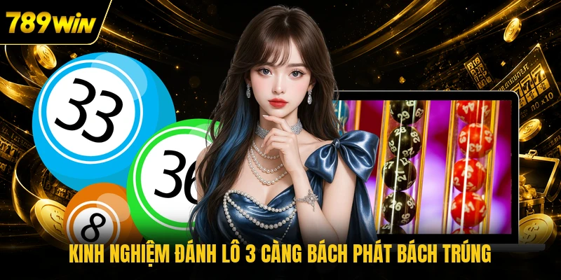 Kinh nghiệm đánh lô 3 càng bách phát bách trúng