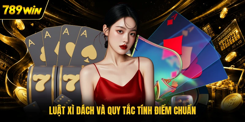 Luật Xì Dách và quy tắc tính điểm chuẩn