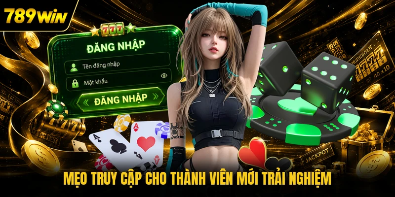 Mẹo truy cập cho thành viên mới trải nghiệm