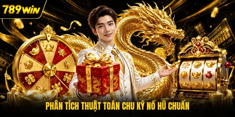 Phân tích thuật toán chu kỳ nổ hũ chuẩn