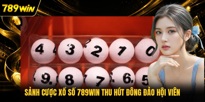 Sảnh cược xổ số 789WIN thu hút đông đảo hội viên