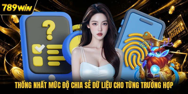 Thống nhất mức độ chia sẻ dữ liệu cho từng trường hợp
