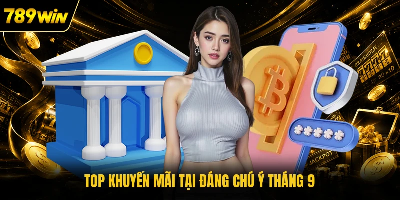 Top khuyến mãi tại đáng chú ý tháng 9